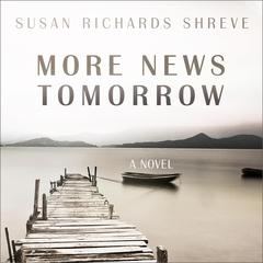 More News Tomorrow by Susan Richards Shreve audiobook