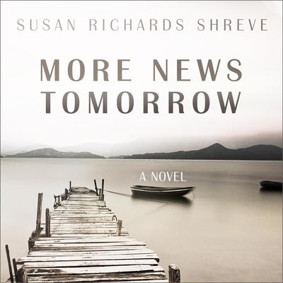 More News Tomorrow by Susan Richards Shreve audiobook