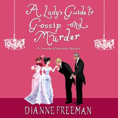 A Lady's Guide to Gossip and Murder by Dianne Freeman audiobook