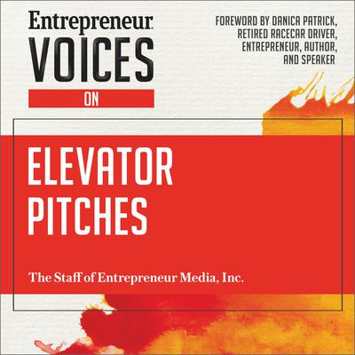 Entrepreneur Voices on Elevator Pitches by The Staff of Entrepreneur Media, Inc. audiobook