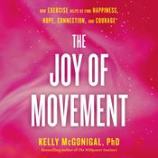The Joy of Movement by  Kelly McGonigal PhD audiobook