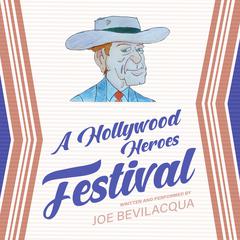 A Hollywood Heroes Festival by Joe Bevilacqua audiobook