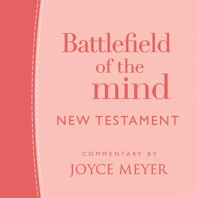 Battlefield of the Mind New Testament by Joyce Meyer audiobook