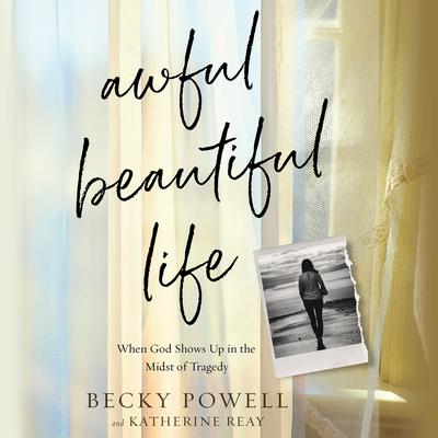Awful Beautiful Life by Katherine Reay audiobook