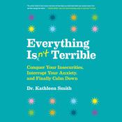 Everything Isn't Terrible by  Kathleen Smith audiobook