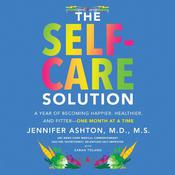 The Self-Care Solution by  Jennifer Ashton MD audiobook