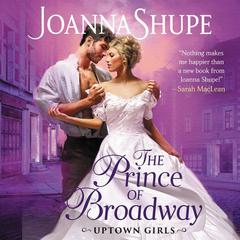 The Prince of Broadway by Joanna Shupe audiobook