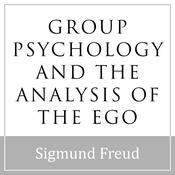 Group Psychology and the Analysis of the Ego by  Sigmund Freud audiobook