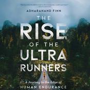 The Rise of the Ultra Runners by  Adharanand Finn audiobook