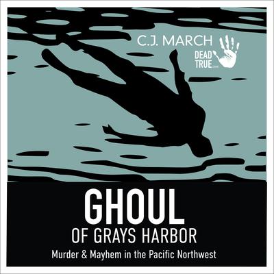 Ghoul of Gray's Harbor by C.J. March audiobook