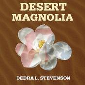 Desert Magnolia by  Dedra L. Stevenson audiobook
