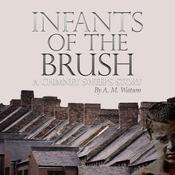 Infants of the Brush by  A. M. Watson audiobook