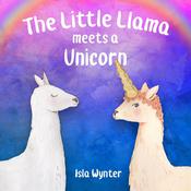 The Little Llama Meets a Unicorn by  Isla Wynter audiobook