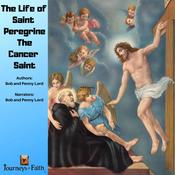 The Life of Saint Peregrine The Cancer Saint by  Bob and Penny Lord audiobook