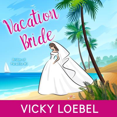 Vacation Bride by Vicky Loebel audiobook