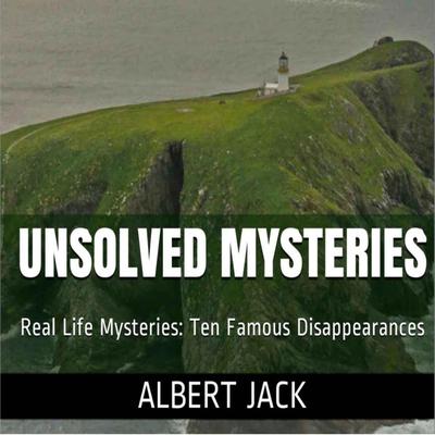 Unsolved Mysteries by Albert Jack audiobook