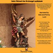 Saint Michael the Archangel audiobook by  Bob and Penny Lord audiobook