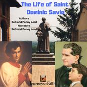 The Life of Saint Dominic Savio by  Bob and Penny Lord audiobook
