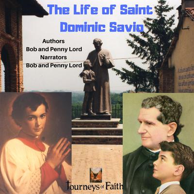 The Life of Saint Dominic Savio by Bob Lord audiobook