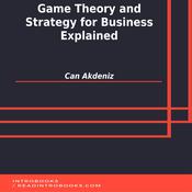 Game Theory and Strategy for Business Explained by  Can Akdeniz audiobook