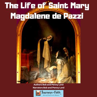 The Life of Saint Mary Magdalene de Pazzi by Bob Lord audiobook