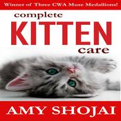 Complete Kitten Care by  Amy Shojai audiobook