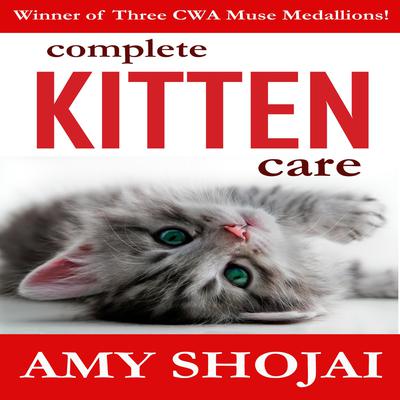 Complete Kitten Care by Amy Shojai audiobook