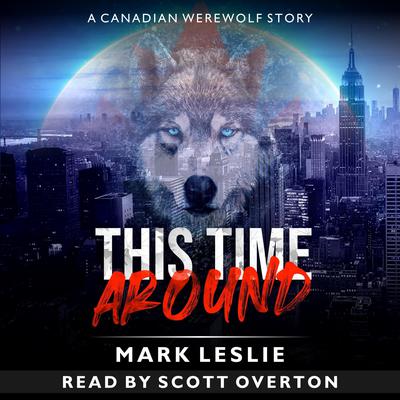This Time Around: A Canadian Werewolf in New York Story by Mark Leslie audiobook