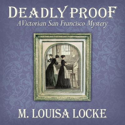 Deadly Proof by M. Louisa Locke audiobook