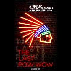 The Last Pow-Wow by That Native Thomas audiobook