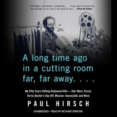 A Long Time Ago in a Cutting Room Far, Far Away by Paul Hirsch audiobook