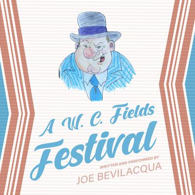 A W. C. Fields Festival by Joe Bevilacqua audiobook
