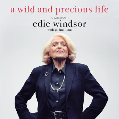 A Wild and Precious Life by Edie Windsor audiobook
