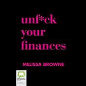 Unf*ck Your Finances by  Melissa Browne audiobook
