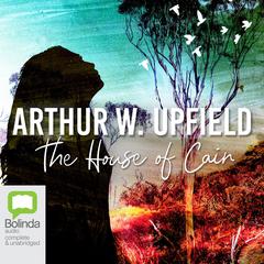 The House of Cain by Arthur W. Upfield audiobook
