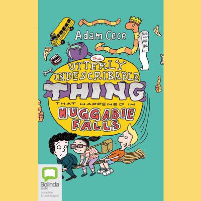 The Utterly Indescribable Thing That Happened in Huggabie Falls by Adam Cece audiobook