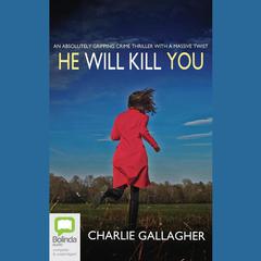 He Will Kill You by Charlie Gallagher audiobook