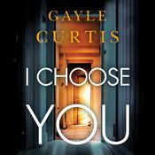 I Choose You by  Gayle Curtis audiobook