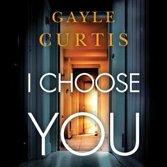 I Choose You by Gayle Curtis audiobook