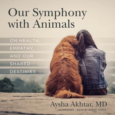 Our Symphony with Animals by Aysha Akhtar audiobook