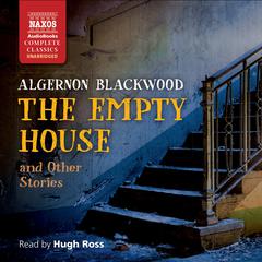 The Empty House and Other Stories by Algernon Blackwood audiobook