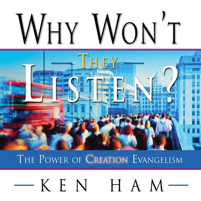 Why Won't They Listen? by Ken Ham audiobook