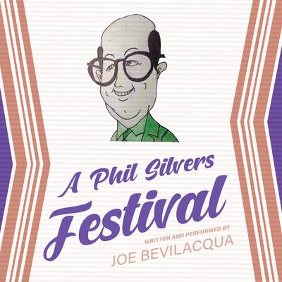 A Phil Silvers Festival by Joe Bevilacqua audiobook