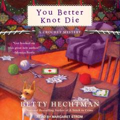 You Better Knot Die by Betty Hechtman audiobook