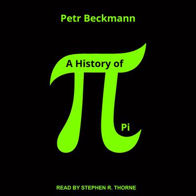 A History of Pi by Petr Beckmann audiobook