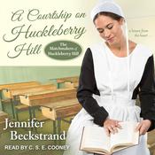 A Courtship on Huckleberry Hill by  Jennifer Beckstrand audiobook