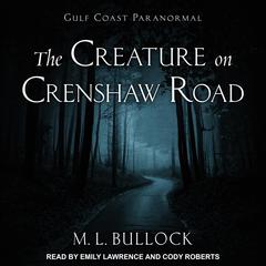 The Creature on Crenshaw Road by M. L. Bullock audiobook