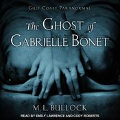 The Ghost of Gabrielle Bonet by  M. L. Bullock audiobook