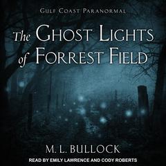 The Ghost Lights of Forrest Field by M. L. Bullock audiobook