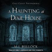A Haunting at Dixie House by  M. L. Bullock audiobook